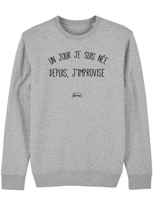 Sweat Femme - UN JOUR JE SUIS NÉE DEPUIS, J'IMPROVISE - Kiabi