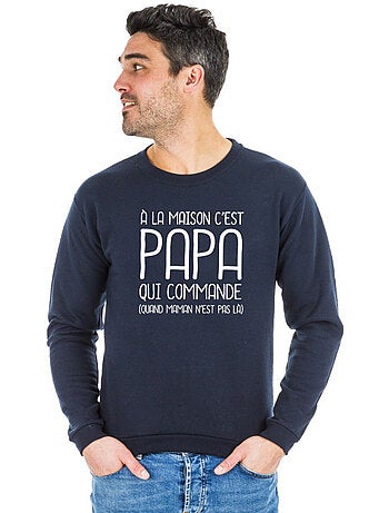 Sweat Homme - A LA MAISON C'EST PAPA QUI COMMANDE 2 WAF
