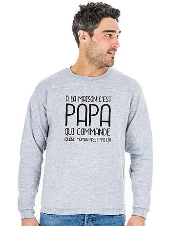 Sweat Homme - A LA MAISON C'EST PAPA QUI COMMANDE 2 WAF
