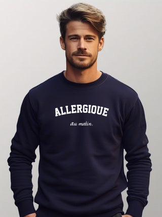 Sweat Homme - ALLERGIQUE AU MATIN