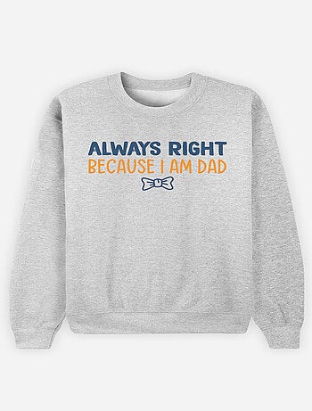 Sweat Homme - ALWAYS RIGHT DAD