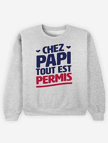 Sweat Homme - CHEZ PAPI TOUT EST PERMIS