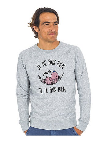Sweat Homme - JE NE FAIS RIEN MAIS JE LE FAIS BIEN