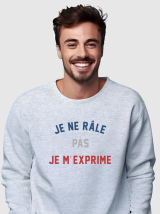 Sweat Homme - JE NE RÂLE PAS JE M'EXPRIME