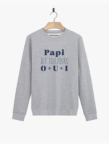 Sweat Homme - PAPI DIT TOUJOURS OUI