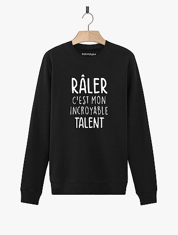 Sweat Homme - RALER C'EST MON INCROYABLE TALENT