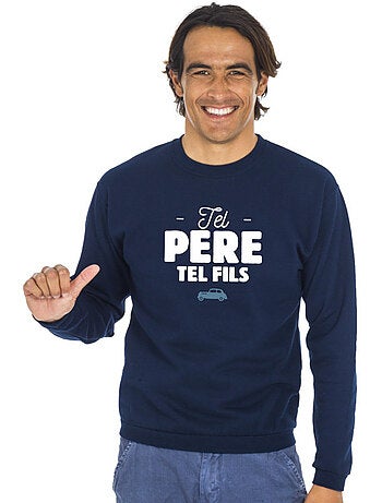 Sweat Homme - TEL PÈRE TEL FILS