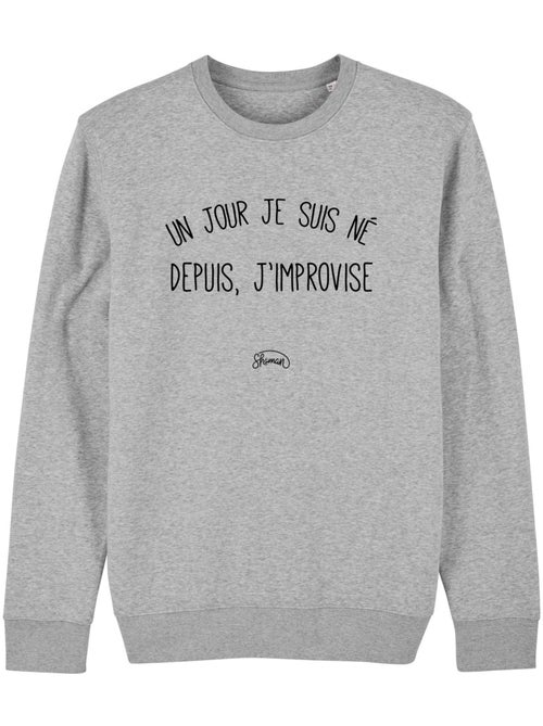 Sweat Homme - UN JOUR JE SUIS NÉ DEPUIS, J'IMPROVISE - Kiabi