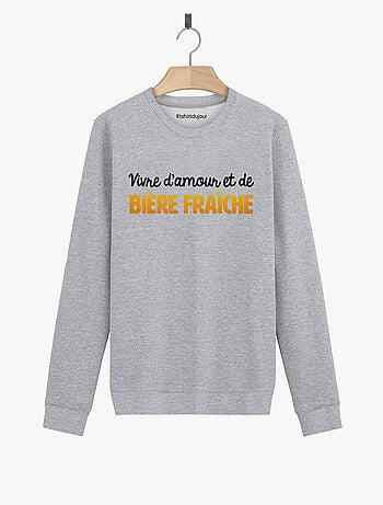 Sweat Homme - VIVRE D'AMOUR ET DE BIERE FRAICHE