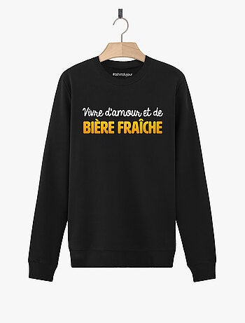 Sweat Homme - VIVRE D'AMOUR ET DE BIERE FRAICHE