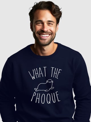 Sweat Homme - WHAT THE PHOQUE