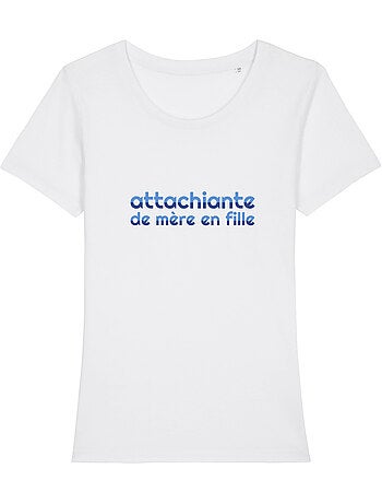 T-shirt Femme - ATTACHIANTE DE MÈRE EN FILLE 2
