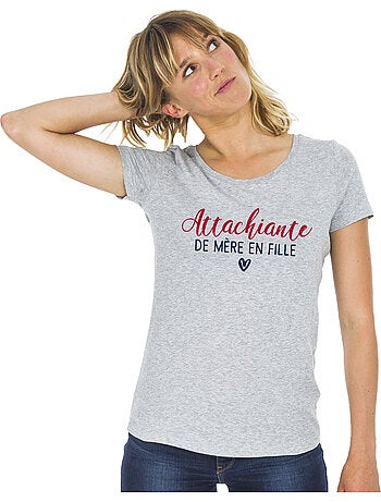 T-shirt Femme - ATTACHIANTE DE MÈRE EN FILLE
