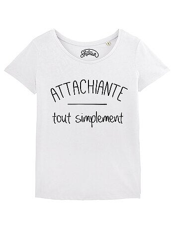 T-shirt Femme - ATTACHIANTE TOUT SIMPLEMENT
