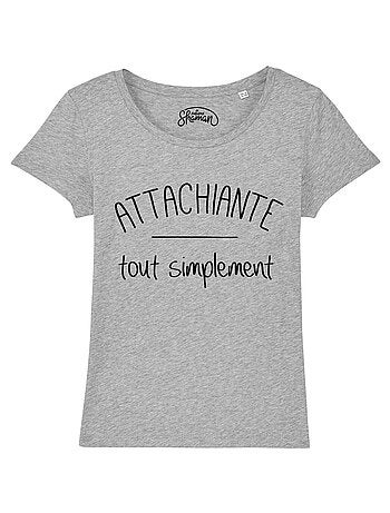 T-shirt Femme - ATTACHIANTE TOUT SIMPLEMENT