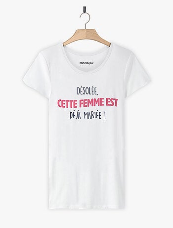 T-shirt Femme - CETTE FEMME EST DÉJÀ MARIÉE