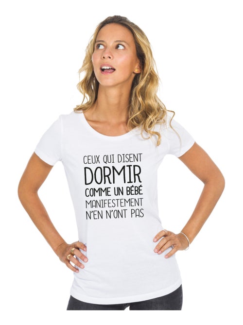 T-shirt Femme - CEUX QUI DISENT DORMIR COMME UN BÉBÉ… - Kiabi