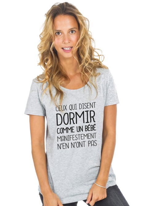 T-shirt Femme - CEUX QUI DISENT DORMIR COMME UN BÉBÉ… - Kiabi