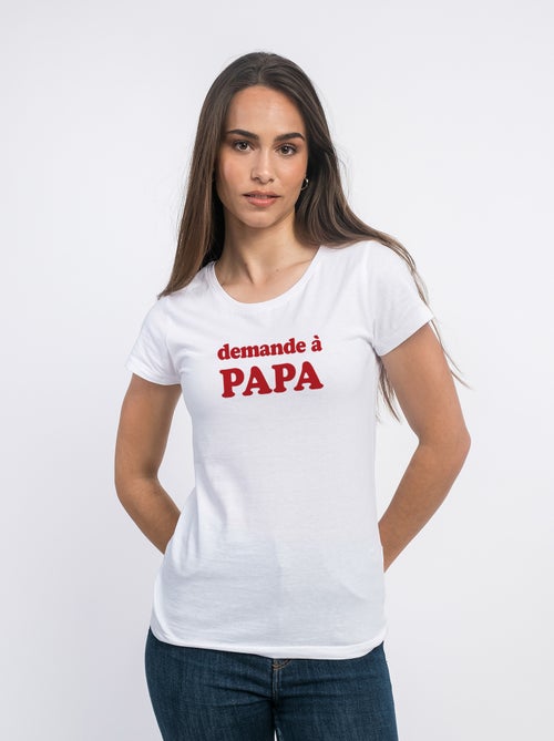 T-shirt Femme - DEMANDE À PAPA - Kiabi