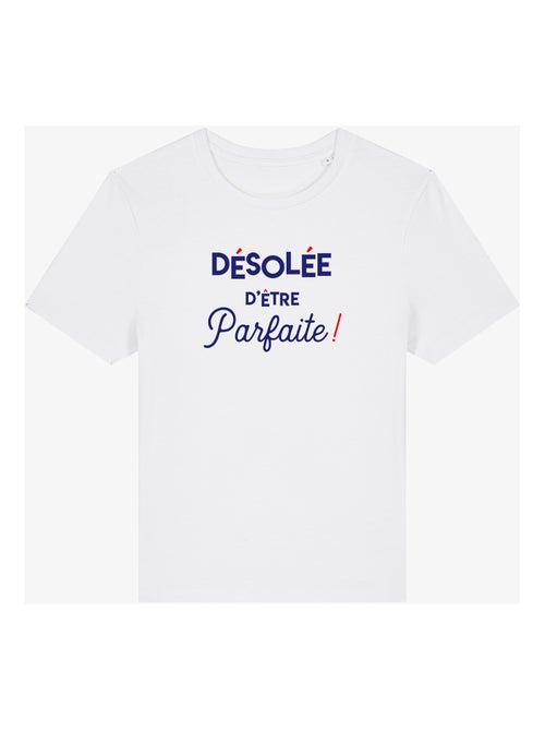 T-shirt Femme - DÉSOLÉE D'ÊTRE PARFAITE - Kiabi