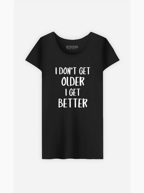 T-shirt Femme - I DON'T GET OLDER I GET BETTER - Kiabi