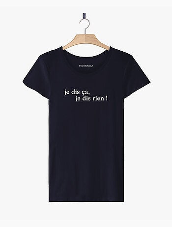 T-shirt Femme - JE DIS CA JE DIS RIEN