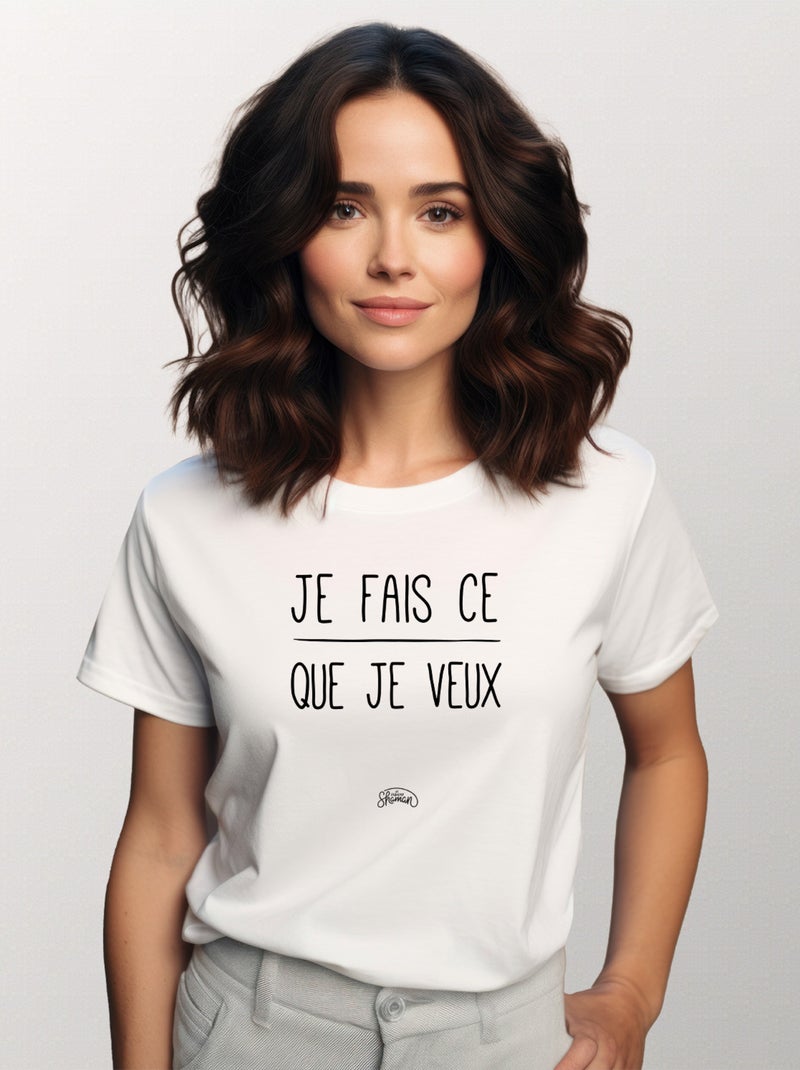 T-shirt Femme - JE FAIS CE QUE JE VEUX Blanc - Kiabi