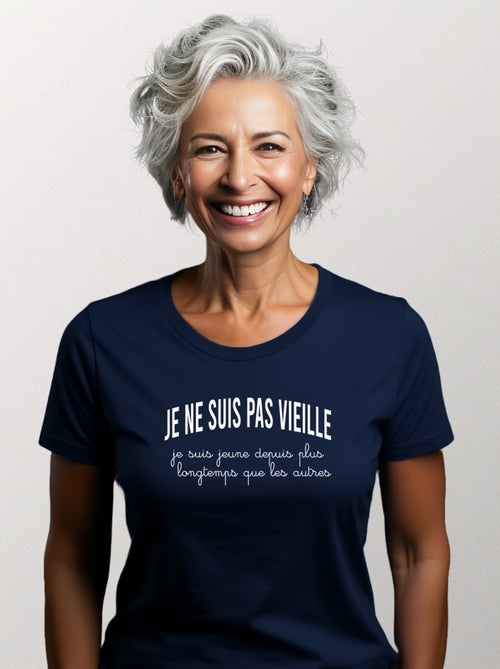 T-shirt Femme - JE NE SUIS PAS VIEILLE, JE SUIS JEUNE DEPUIS PLUS LONGTEMPS QUE LES AUTRES - Kiabi