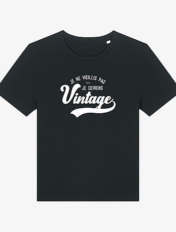 T-shirt Femme - JE NE VIEILLIS PAS JE DEVIENS VINTAGE
