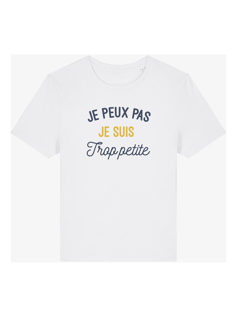 T-shirt Femme - JE PEUX PAS JE SUIS TROP PETITE Blanc - Kiabi