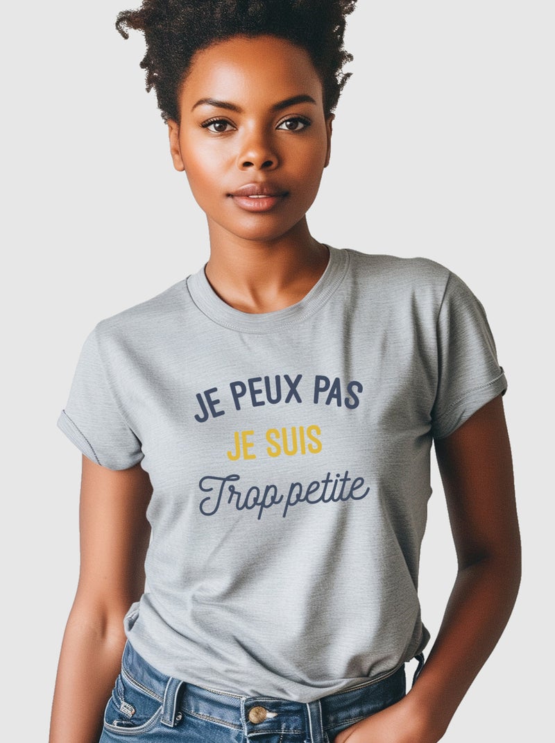 T-shirt Femme - JE PEUX PAS JE SUIS TROP PETITE Gris chiné - Kiabi
