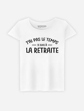 T-shirt Femme - JE SUIS A LA RETRAITE