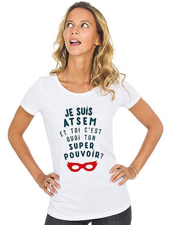 T-shirt Femme - JE SUIS ATSEM ET TOI C'EST QUOI TON SUPER POUVOIR ?