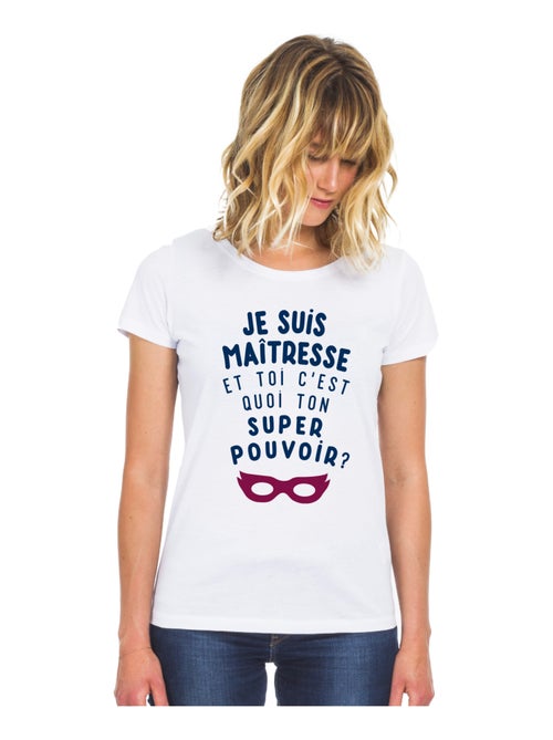 T-shirt Femme - JE SUIS MAÎTRESSE ET TOI C'EST QUOI TON SUPER POUVOIR ? - Kiabi