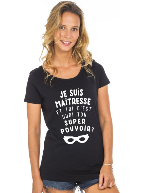 T-shirt Femme - JE SUIS MAÎTRESSE ET TOI C'EST QUOI TON SUPER POUVOIR ? - Kiabi