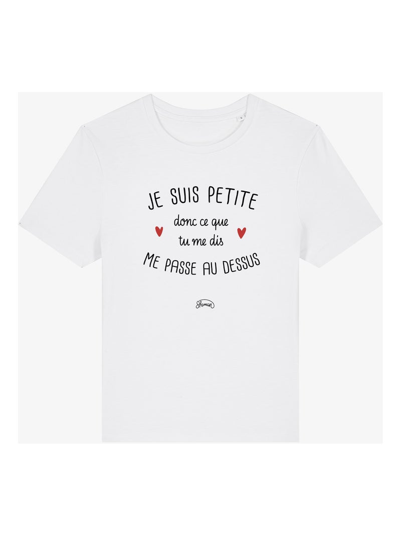T-shirt Femme - JE SUIS PETITE DONC CE QUE TU ME DIS ME PASSE AU DESSUS Blanc - Kiabi