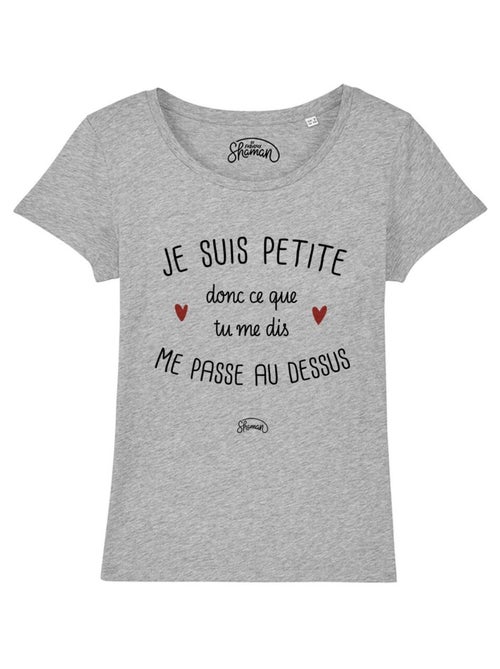 T-shirt Femme - JE SUIS PETITE DONC CE QUE TU ME DIS ME PASSE AU DESSUS - Kiabi