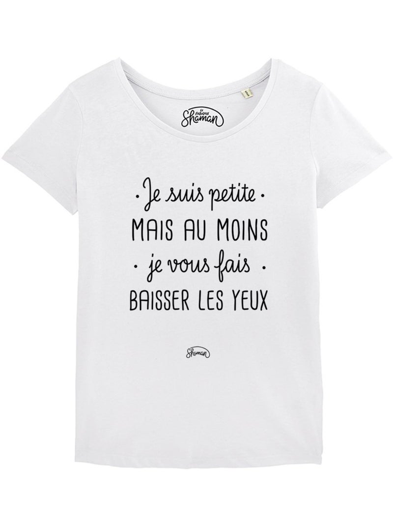 T-shirt Femme - JE SUIS PETITE MAIS AU MOINS JE VOUS FAIS BAISSER LES YEUX Blanc - Kiabi