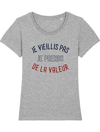 T-shirt Femme - JE VIEILLIS PAS JE PRENDS DE LA VALEUR ENKR
