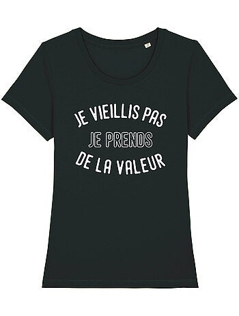 T-shirt Femme - JE VIEILLIS PAS JE PRENDS DE LA VALEUR ENKR
