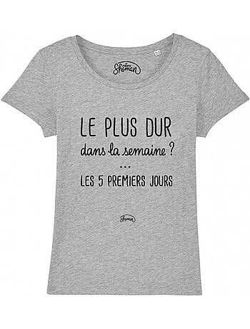 T-shirt femme - le plus dur dans la semaine