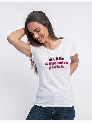 T-shirt Femme - MA FILLE A UNE MÈRE GÉNIALE
