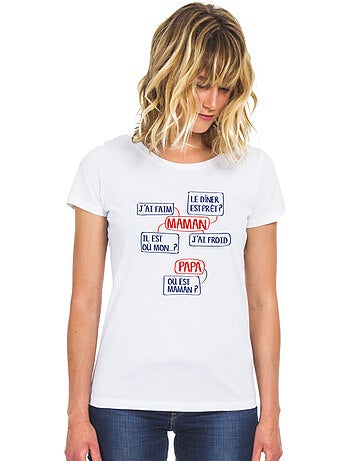 T-shirt Femme - MAMAN J'AI FAIM, LE DINER EST PRÊT? IL EST OÙ MON?...