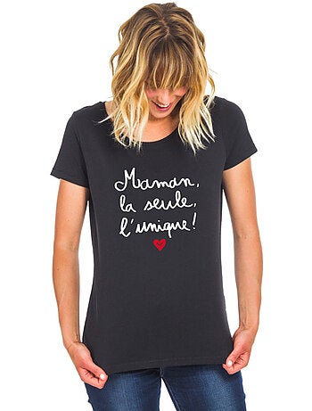 T-shirt Femme - MAMAN, LA SEULE, L'UNIQUE