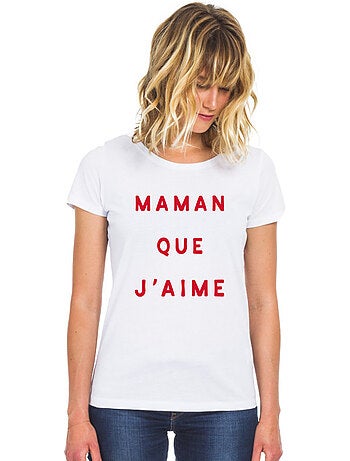 T-shirt Femme - MAMAN QUE J'AIME 2 WAF