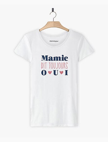 T-shirt Femme - MAMIE DIT TOUJOURS OUI