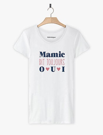 T-shirt Femme - MAMIE DIT TOUJOURS OUI