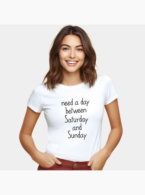 T-shirt Femme - NEED A DAY BETWEEN SATURDAY AND SUNDAY - Kiabi