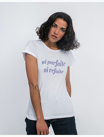 T-shirt femme - ni parfaite ni refaite