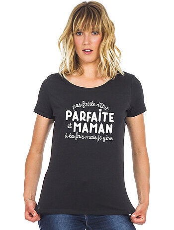 T-shirt Femme - PAS FACILE D'ÊTRE PARFAITE ET MAMAN À LA FOIS MAIS JE GÈRE